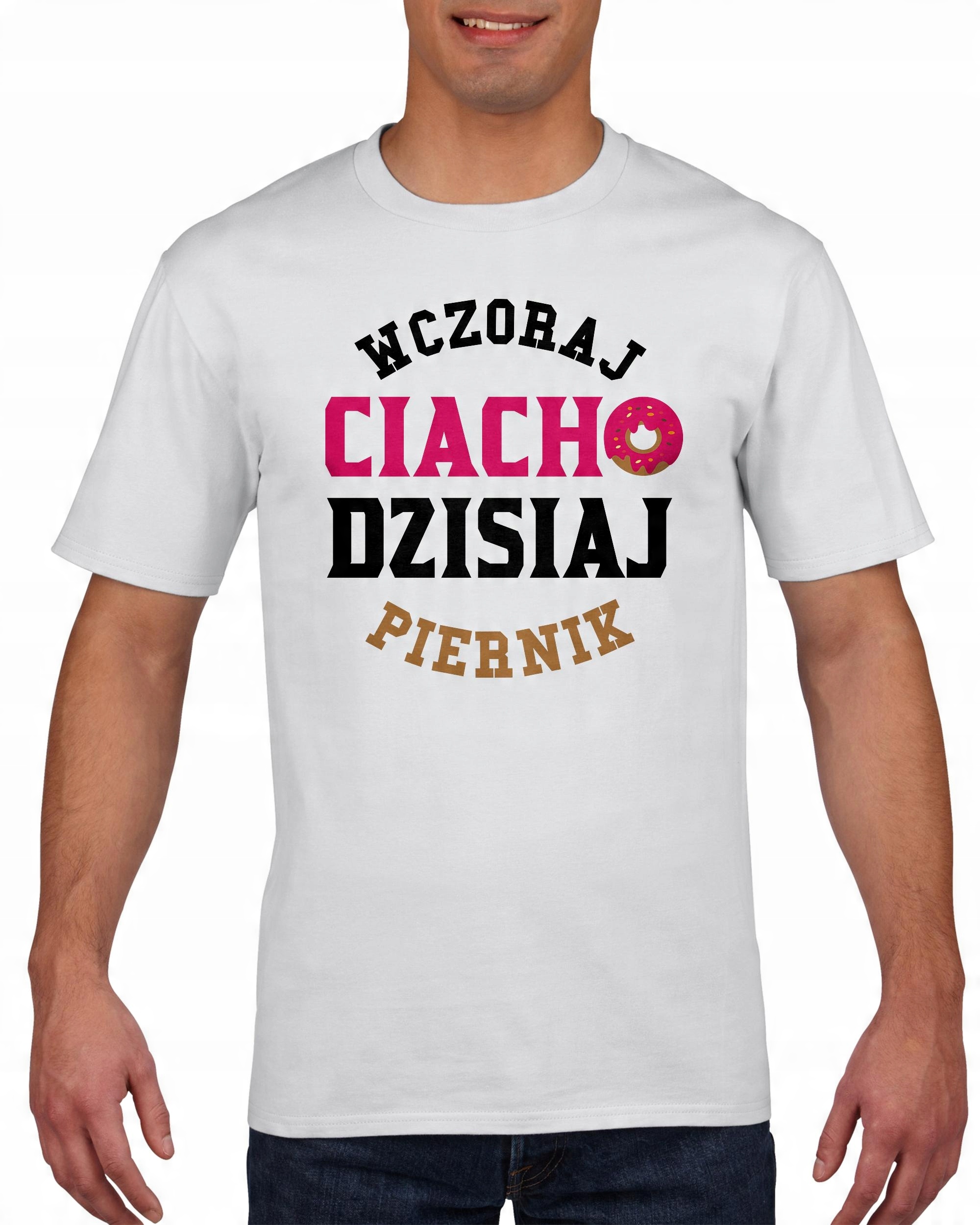 

Koszulka męska Wczoraj ciacho dzisiaj piernik