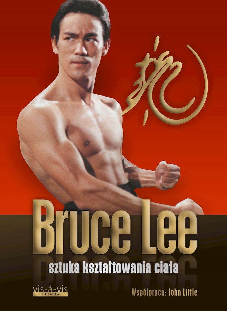 SZTUKA KSZTAŁTOWANIA CIAŁA - BRUCE LEE, JOHN LITTLE