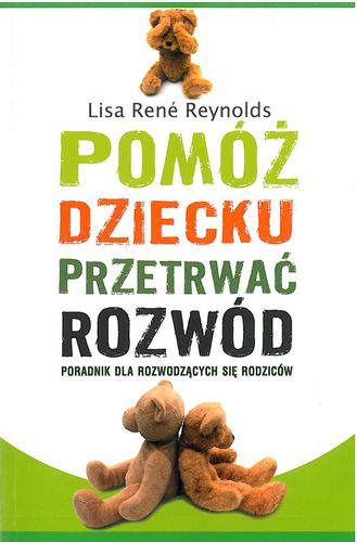 

Pomóż Dziecku Przetrwać Rozwód Lisa Rene Reynold..