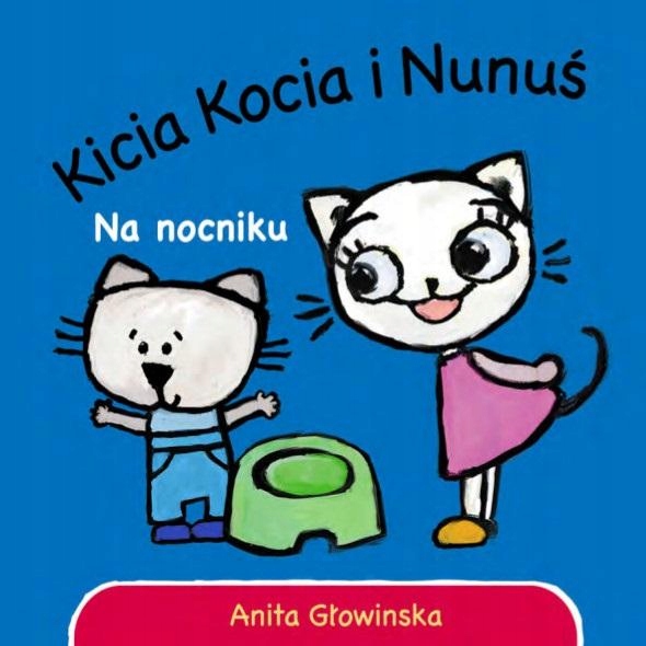 

Kicia Kocia. Na Nocniku Anita..