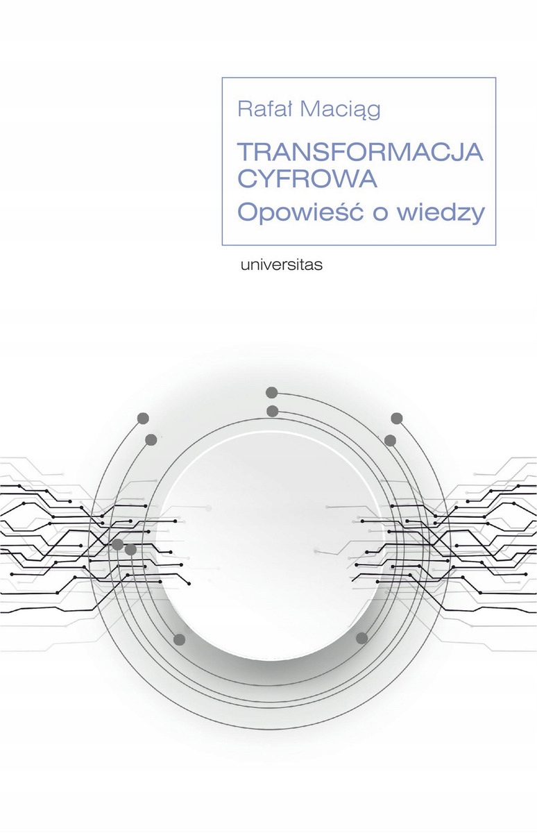 Transformacja cyfrowa. Opowieść o wiedzy - Rafał Maciąg (e-book)