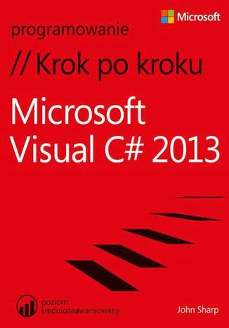 Microsoft Visual C# 2013 Krok po kroku Tytuł Microsoft Visual C# 2013 Krok po kroku