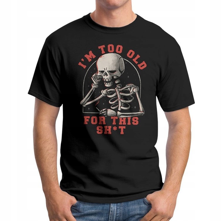 

Koszulka T-Shirt I'm Too Old For This Sh*t M