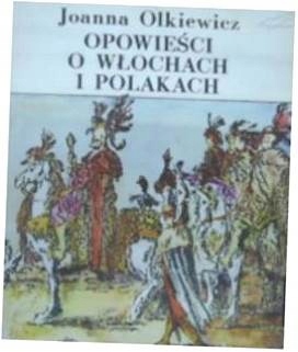 Opowieści o Włochach i Polakach - J Olkiewicz