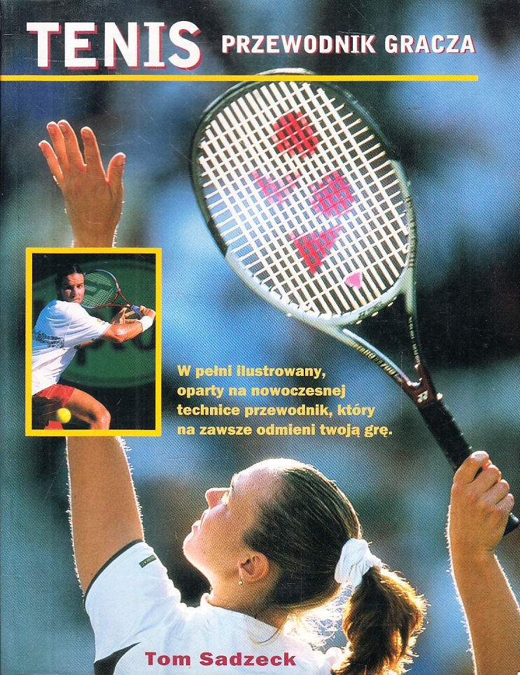 TENIS - PRZEWODNIK GRACZA * TOM SADZECK