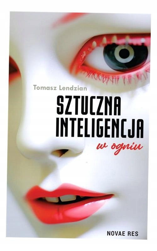 SZTUCZNA INTELIGENCJA W OGNIU TOMASZ LENDZIAN