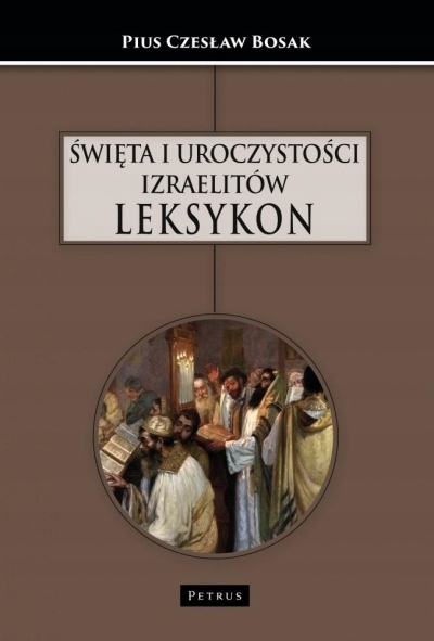 

Święta i uroczystości Izraelitów. Leksykon
