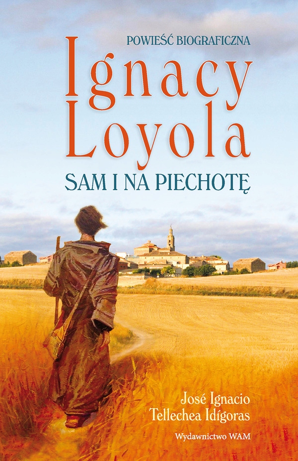 

Ignacy Loyola. Sam i na piechotę