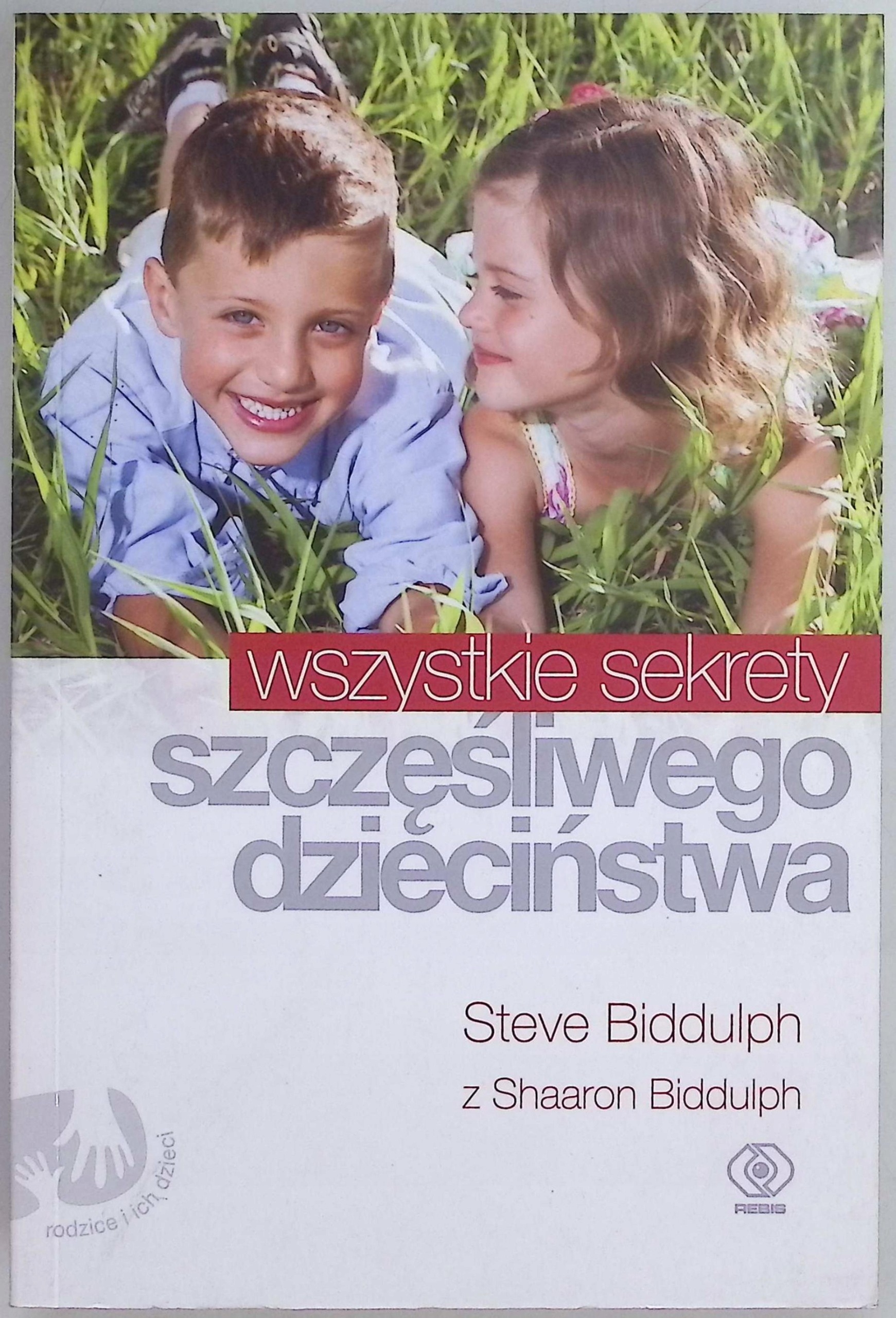 Wszystkie sekrety szczęśliwego dzieciństwa Biddulph