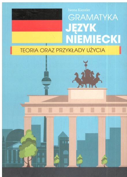 Gramatyka. Język niemiecki. Teoria oraz przykłady