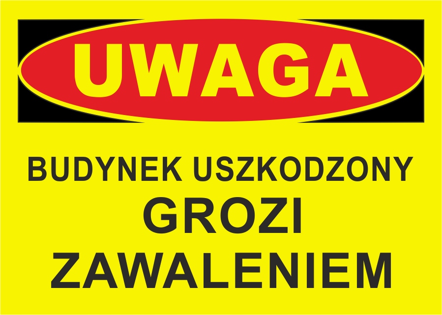 ZNAK UWAGA BUDYNEK USZKODZONY GROZI ZAWALENIEM