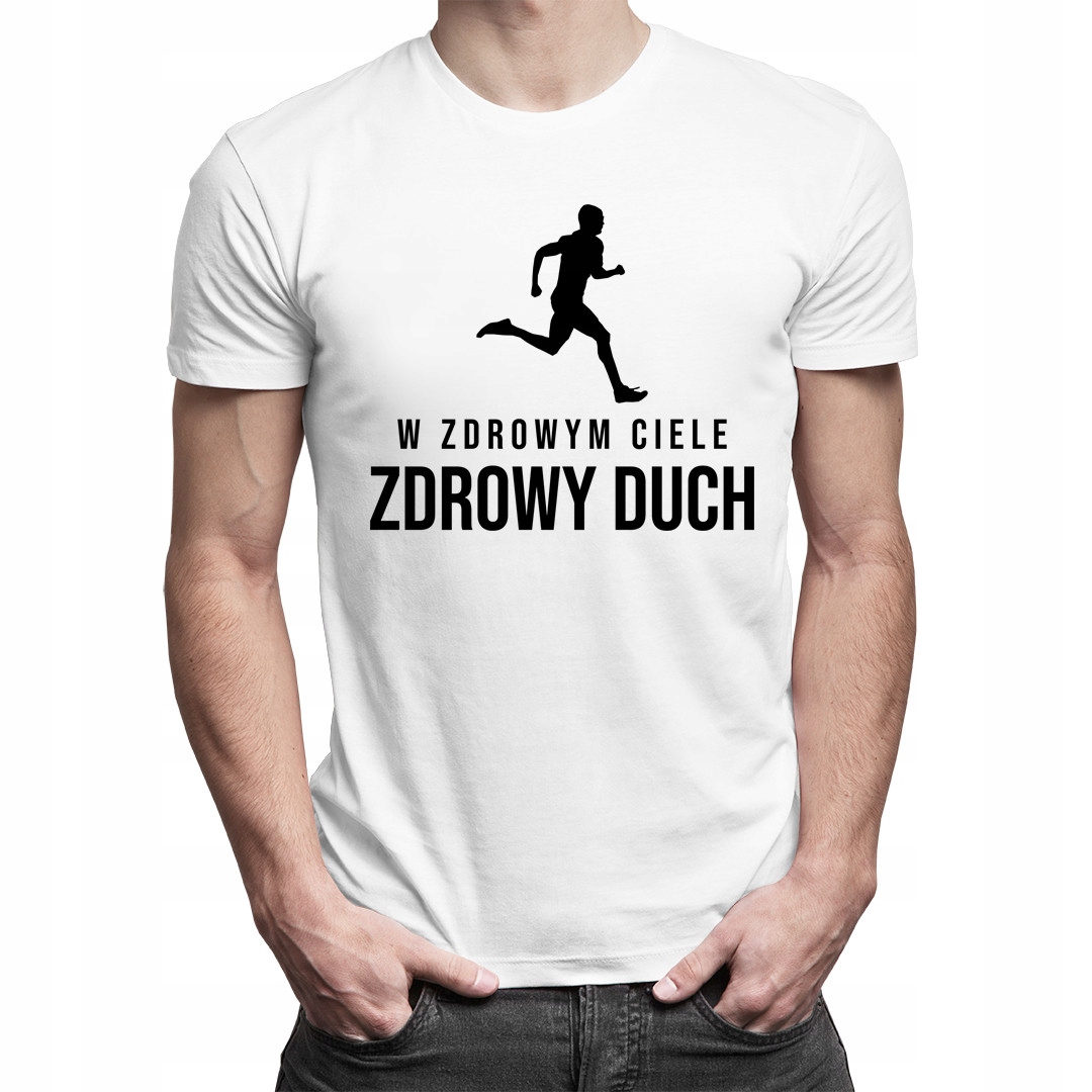 

W zdrowym ciele zdrowy duch - koszulka dla niego