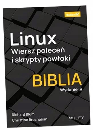LINUX. WIERSZ POLECEŃ I SKRYPTY POWŁOKI.BIBLIA W.4 CHRISTINE BRESNAHAN, RIC