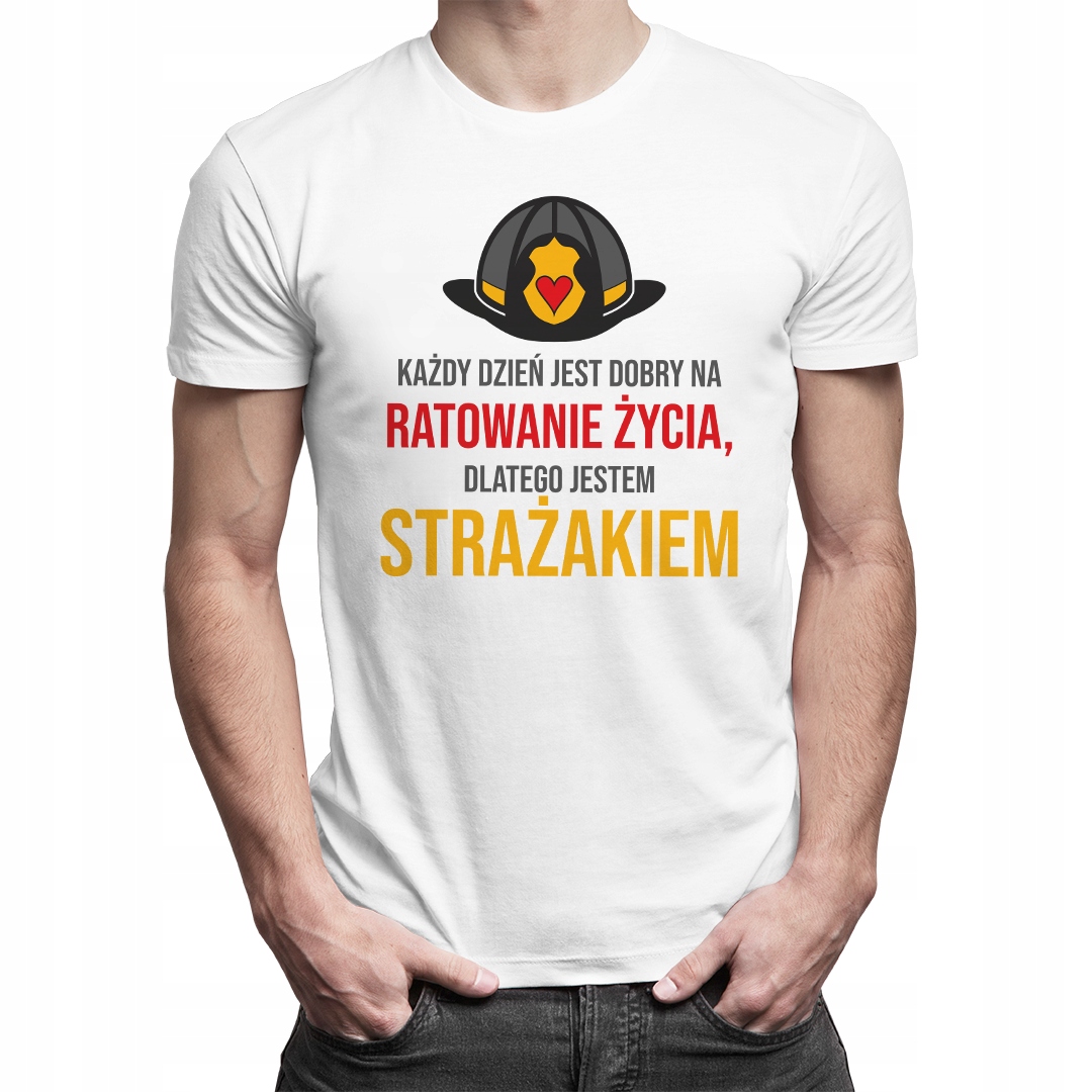 

Każdy dzień jest dobry - koszulka dla strażaka