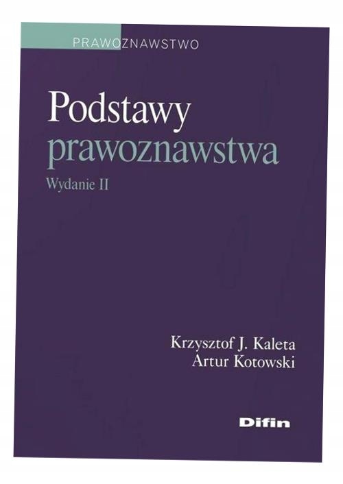 PODSTAWY PRAWOZNAWSTWA W.2 KRZYSZTOF KALETA J, ARTUR KOTOWSKI