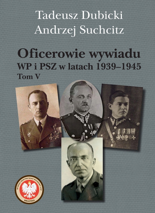 

Oficerowie wywiadu Wp i Psz w latach 1939-1945.
