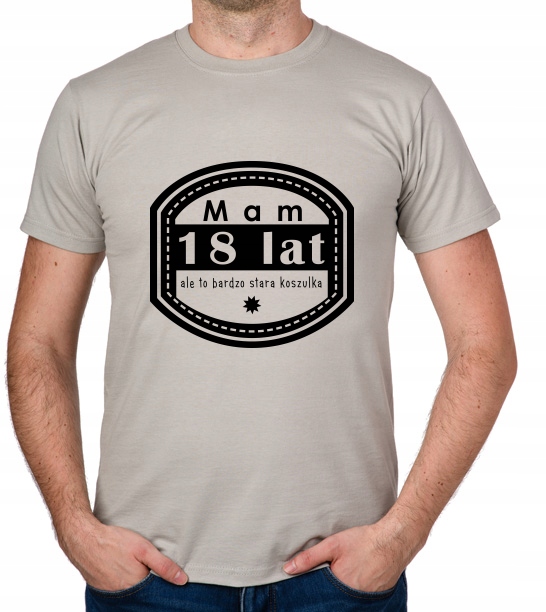 

koszulka Mam 18 Lat Ale To Bardzo Stara prezent