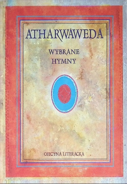 Atharwaweda Wybrane hymny - Praca zbiorowa
