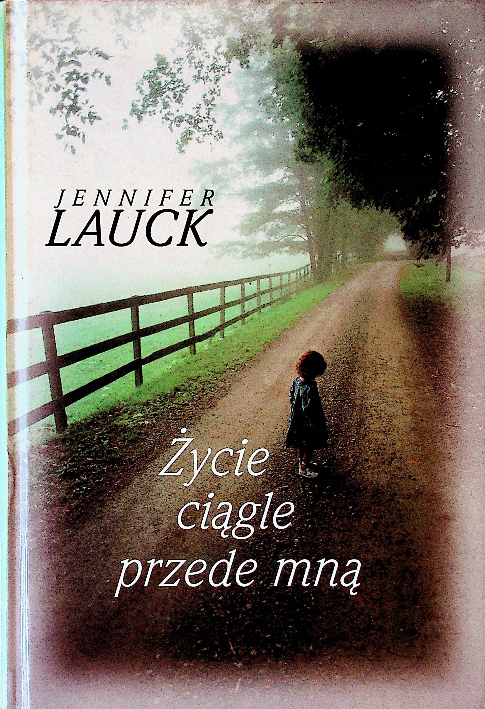 Życie ciągle przede mną Jennifer Lauck
