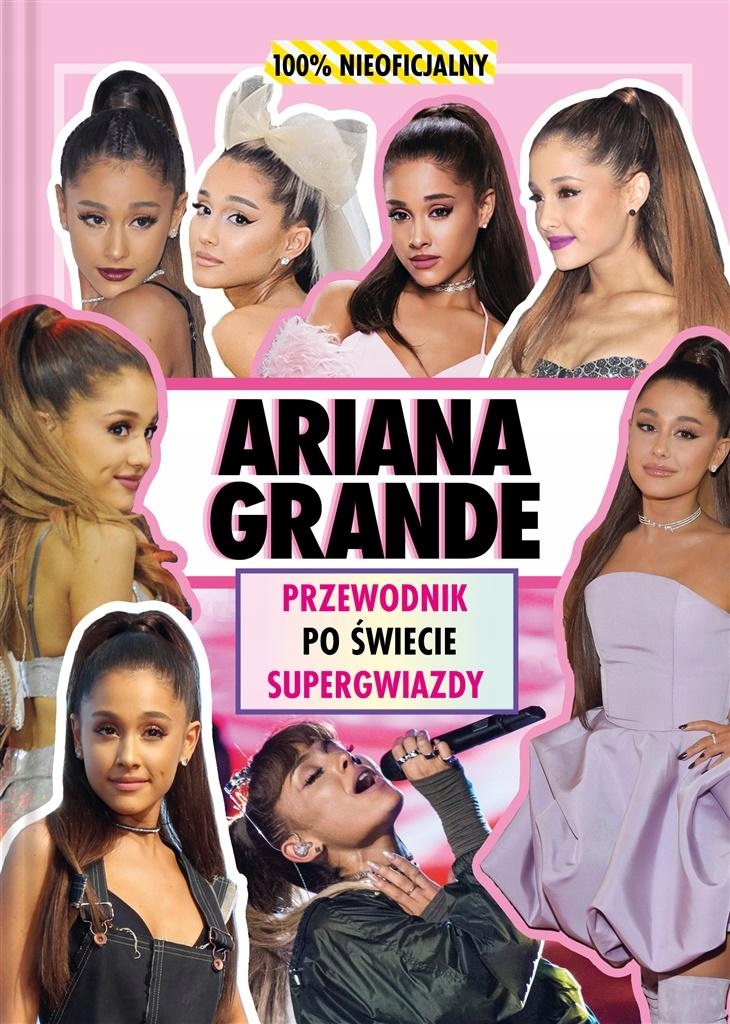 

Ariana Grande. Przewodnik Po Świecie Supergwiazdy