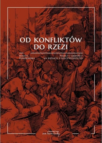 Od konfliktów do rzezi. Polacy i Ukraińcy na...BR Renata Pomarańska