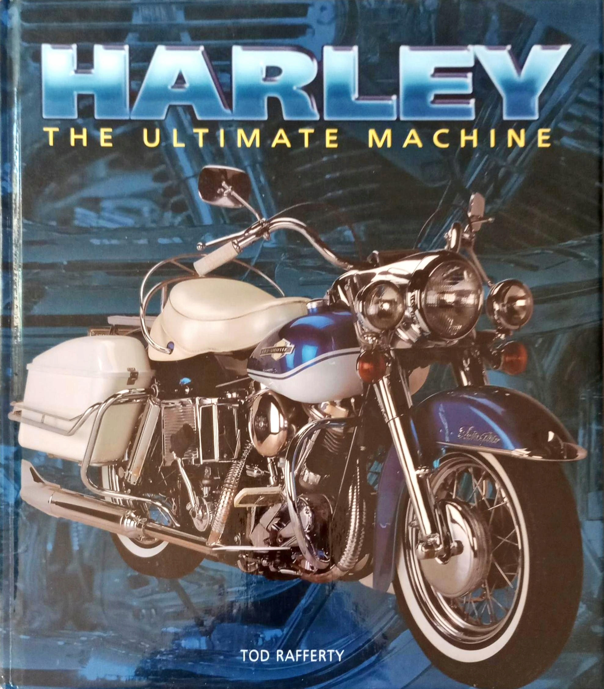 TOD RAFFERTY - HARLEY-DAVIDSON: THE ULTIMATE MACHINE