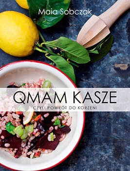 Qmam kasze czyli powrót do korzeni, Maia Sobczak