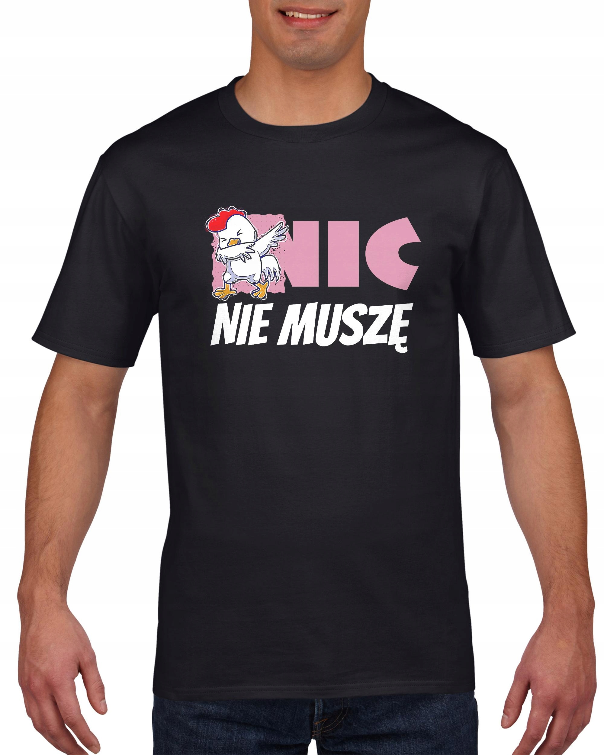 

Koszulka męska Nic Nie Muszę Dabbing Kurczak L