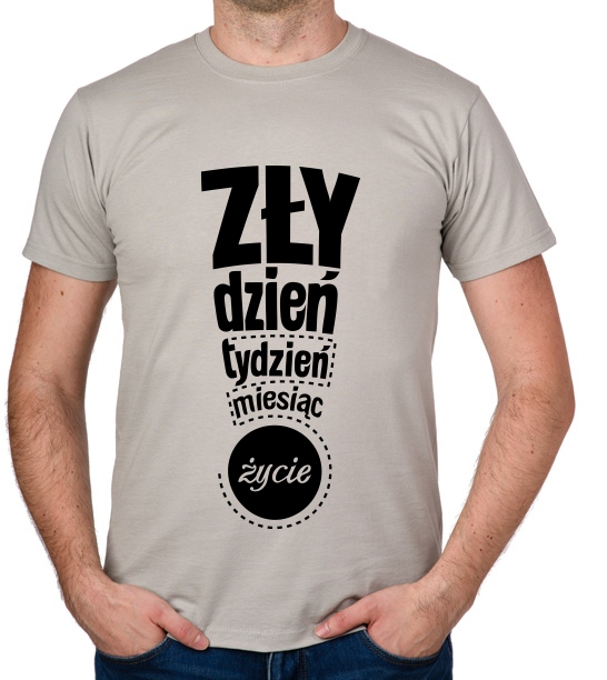

koszulka Zły Dzień Tydzień Miesiąc Życie prezent