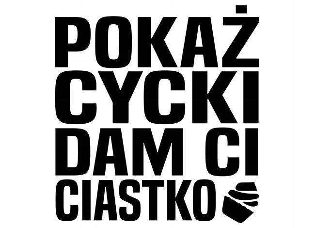 

Naklejka Na Auto Pokaż Cycki Dam CI Ciastko