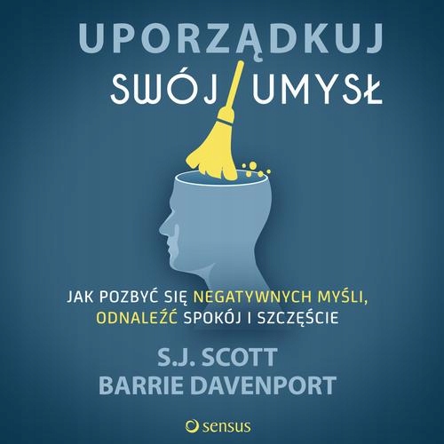 UPORZĄDKUJ SWÓJ UMYSŁ. JAK POZBYĆ SIĘ.. AUDIOBOOK