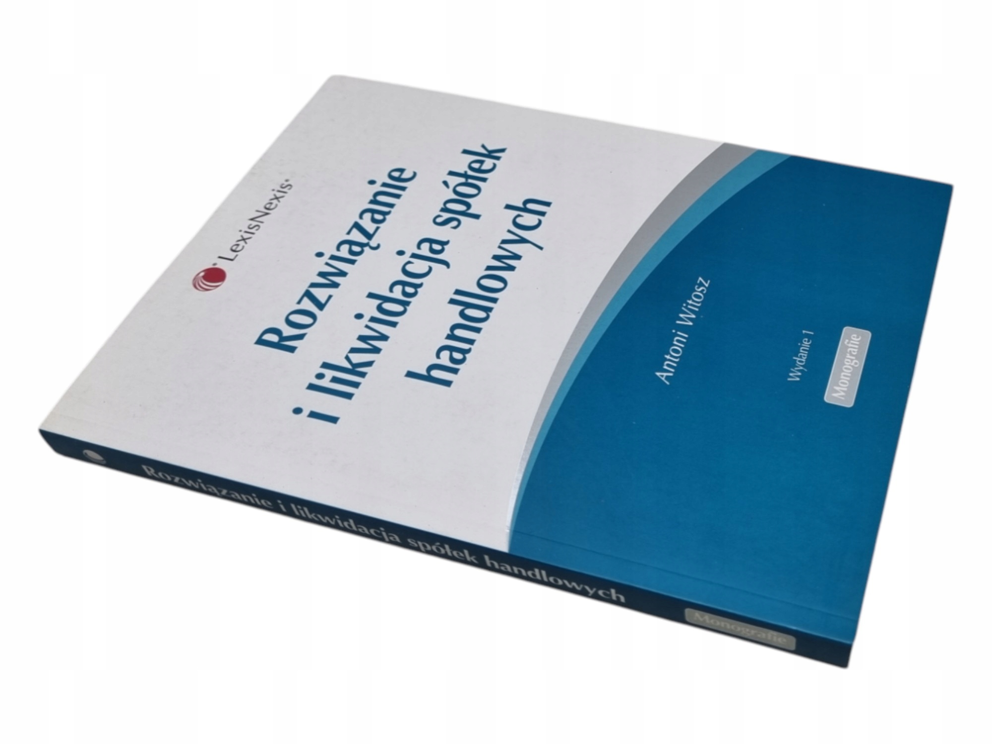ANTONI WITOSZ ROZWIĄZANIE I LIKWIDACJA SPÓŁEK HANDLOWYCH