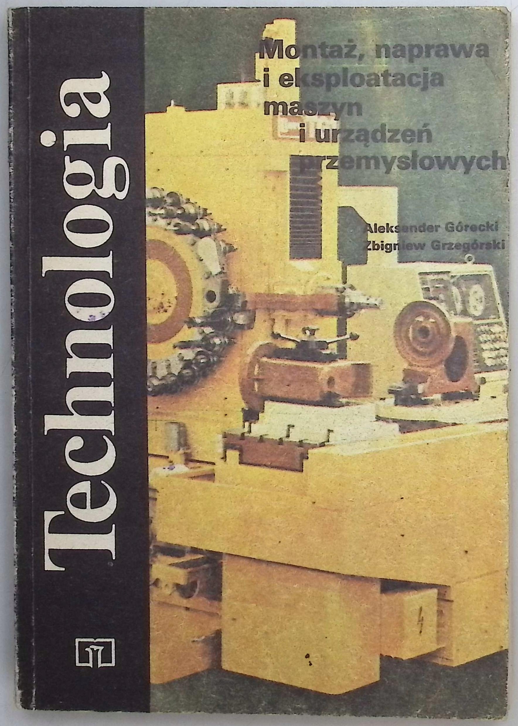 Technologia Montaż naprawa i eksploatacja maszyn i urządzeń przemysłowych