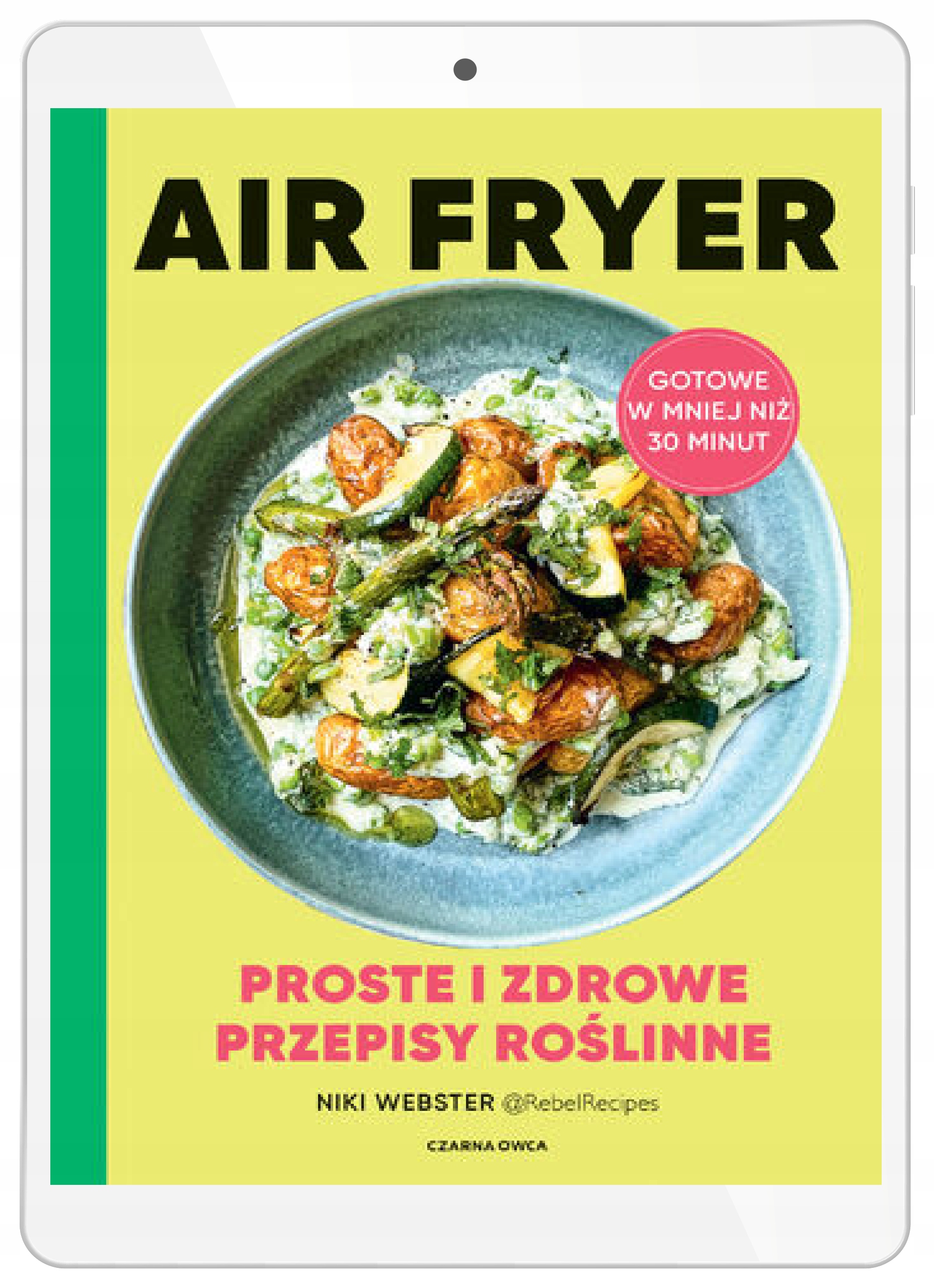 Air Fryer. Proste i zdrowe przepisy roślinne