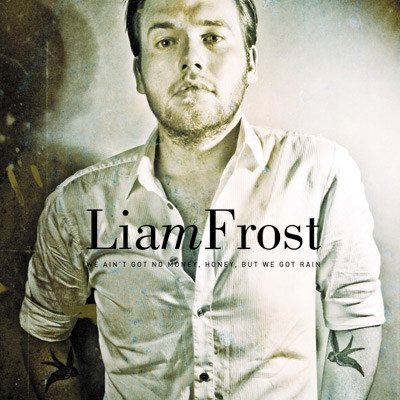 Liam Frost – We Ain't Got No Money, Honey Nowa