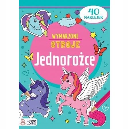 

Jednorożce. Wymarzone stroje (z naklejkami)