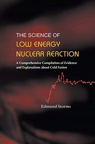 Storms, EdmundSCIENCE OF LOW ENERGY NUCLEAR REACTION, THE: A COMPREHENSIVE