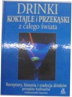Drinki, koktajle i przekąski z całego świata -