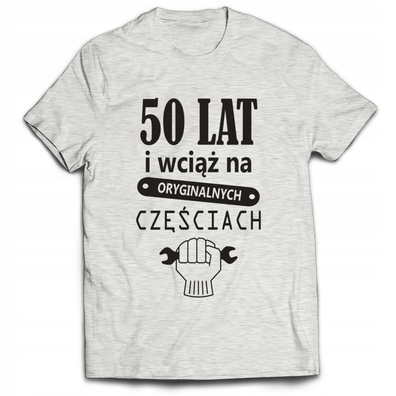 

Koszulka na Urodziny 50 Lat I Wciąż... XXL