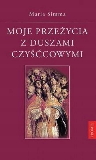 

Moje Przeżycia Z Duszami Czyśćcowymi, Maria Simma