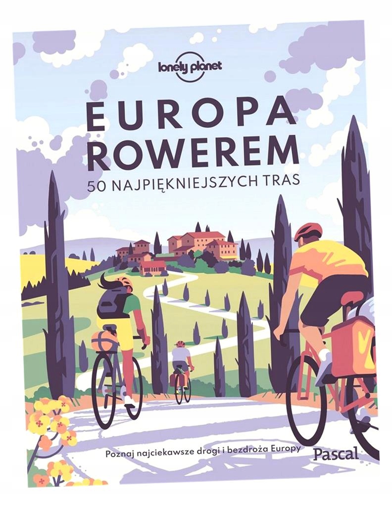 Europa Rowerem. 50 Najpiękniejszych Tras Opracowanie Zbiorowe