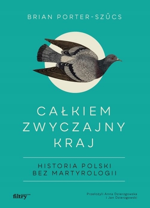 

Całkiem zwyczajny kraj. Historia Polski bez martyr