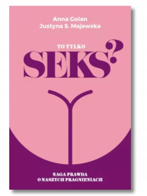 TO TYLKO SEKS NAGA PRAWDA ANNA GOLAN NOWA