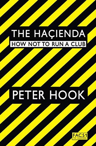 THE HACIENDA: HOW NOT TO RUN A CLUB - Peter Hook [KSIĄŻKA]