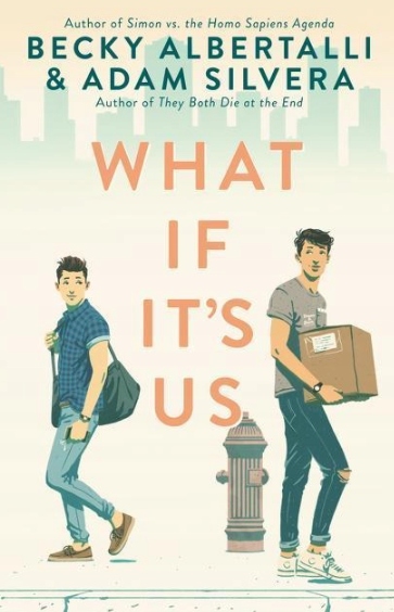 What If It's Us Becky Albertalli Adam Silvera