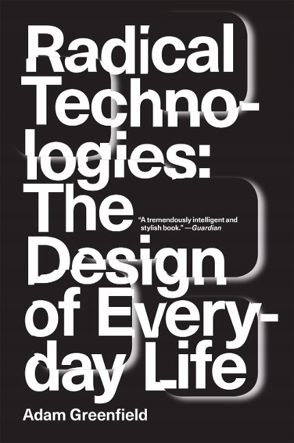 Radical Technologies: The Design of Everyday Life ADAM KAY