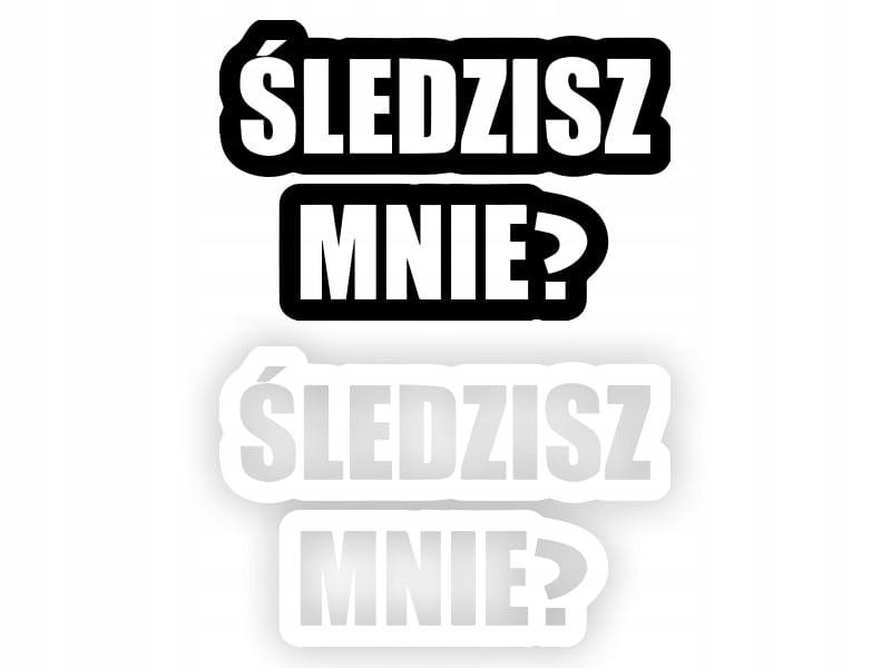 ŚLEDZISZ MNIE? - Naklejka na samochód na auto KOLOR