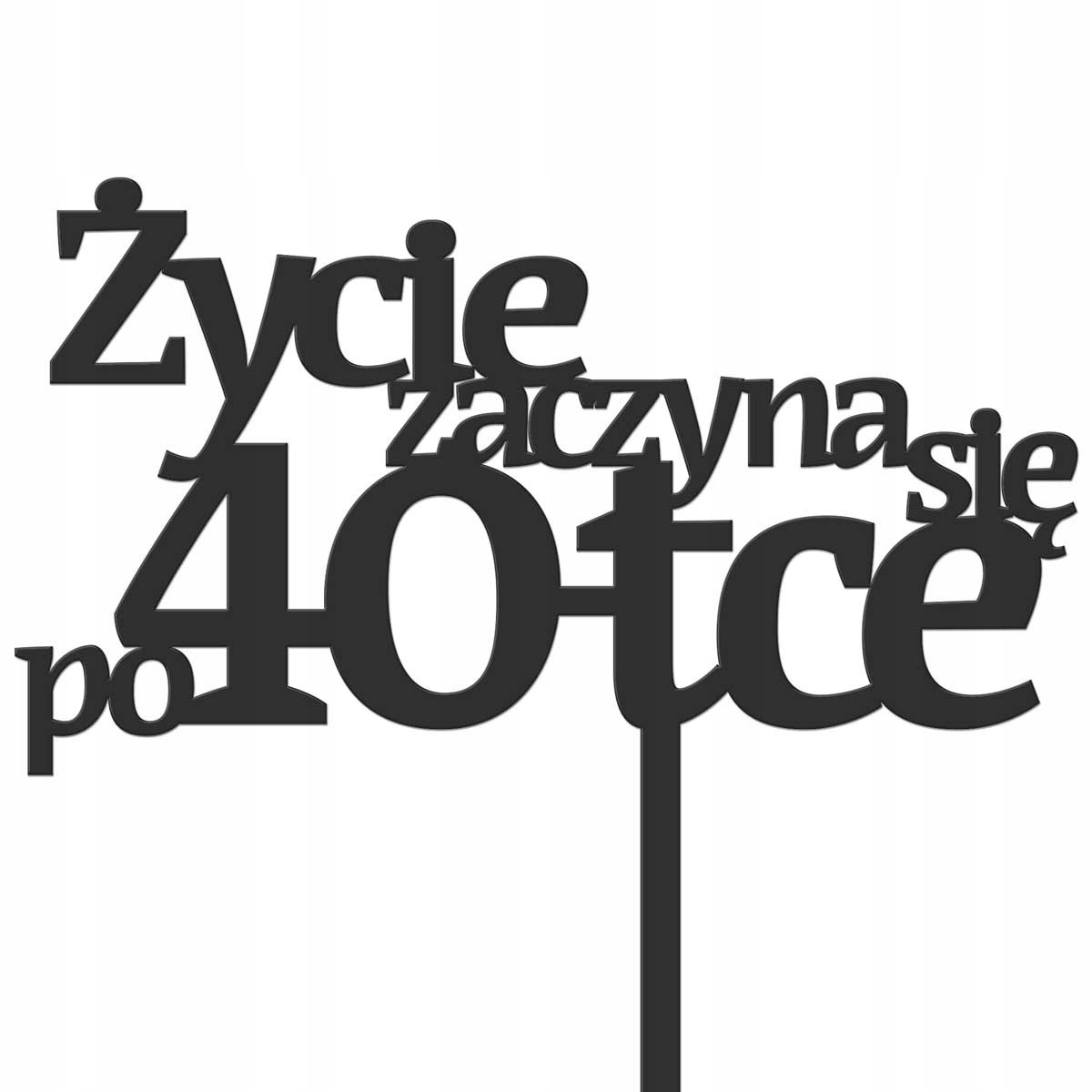 TOPPER NAPIS NA TORT ŻYCIE ZACZYNA SIĘ PO - CZARNY