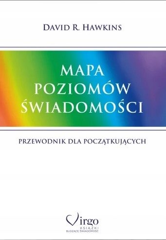 MAPA POZIOMÓW ŚWIADOMOŚCI - DAVID R. HAWKINS ISBN 9788365400475