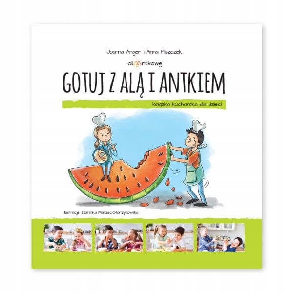 

Gotuj z Alą i Antkiem Książka Kucharska Dla Dzieci